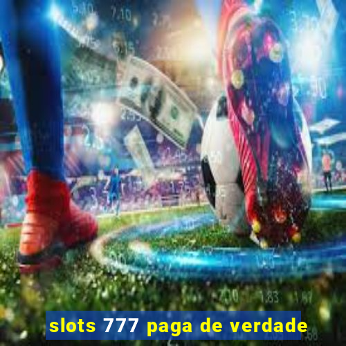 slots 777 paga de verdade